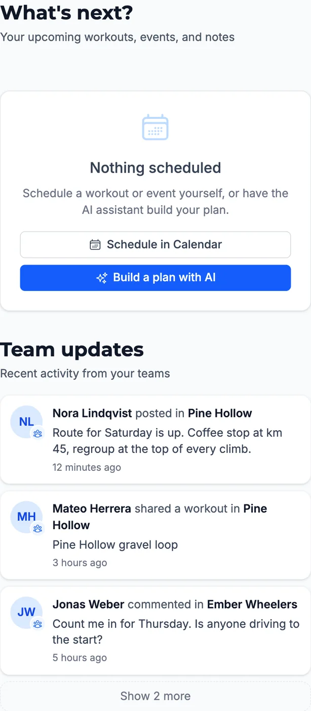 Home right rail with What's next above Team updates, which lists Nora Lindqvist posted in Pine Hollow, Mateo Herrera shared a workout in Pine Hollow and Jonas Weber commented in Ember Wheelers, each with an excerpt and how long ago, and a Show 2 more button